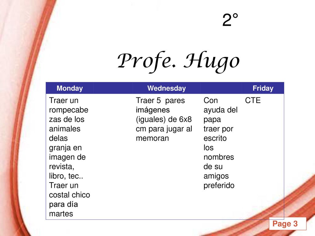 2° Profe. Hugo. Monday. Wednesday. Friday. Traer un rompecabezas de los animales delas granja en imagen de revista, libro, tec..