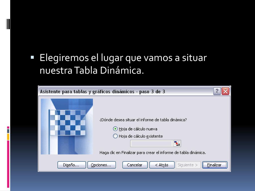 Elegiremos el lugar que vamos a situar nuestra Tabla Dinámica.