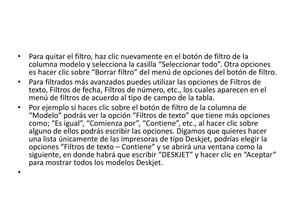 Para quitar el filtro, haz clic nuevamente en el botón de filtro de la columna modelo y selecciona la casilla Seleccionar todo . Otra opciones es hacer clic sobre Borrar filtro del menú de opciones del botón de filtro.