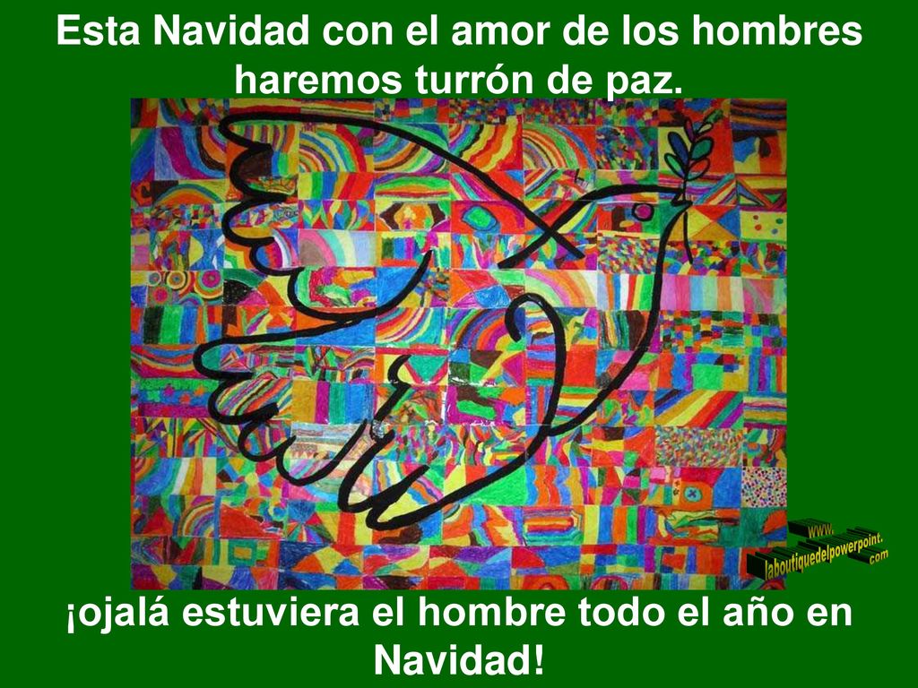 Esta Navidad con el amor de los hombres haremos turrón de paz.