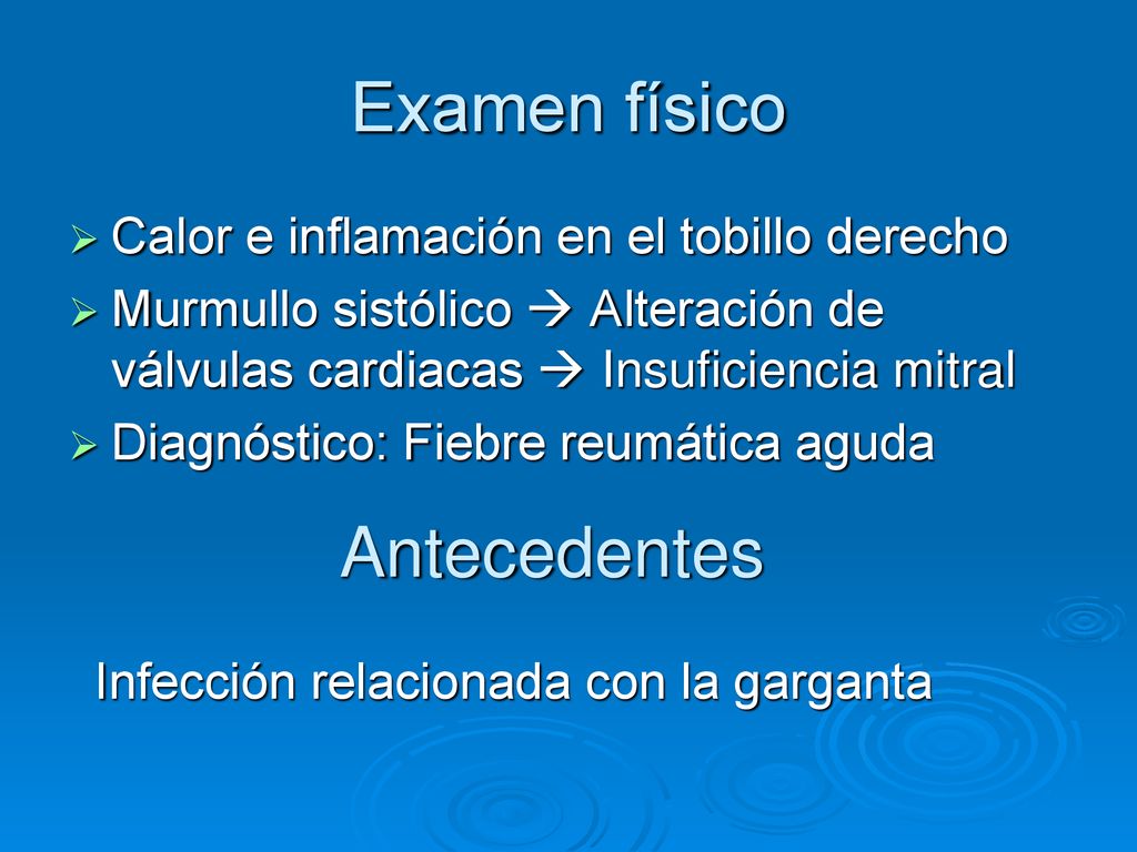 Examen físico Antecedentes Calor e inflamación en el tobillo derecho