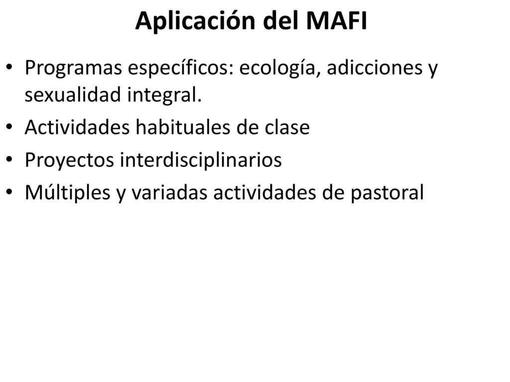 Aplicación del MAFI Programas específicos: ecología, adicciones y sexualidad integral. Actividades habituales de clase.