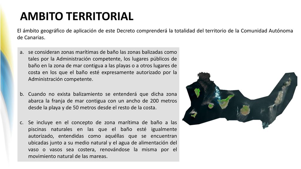 AMBITO TERRITORIAL El ámbito geográfico de aplicación de este Decreto comprenderá la totalidad del territorio de la Comunidad Autónoma de Canarias.