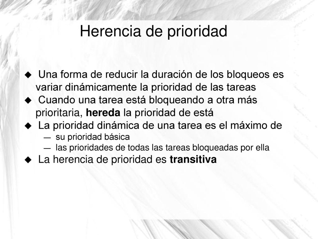 Herencia de prioridad Una forma de reducir la duración de los bloqueos es. variar dinámicamente la prioridad de las tareas.