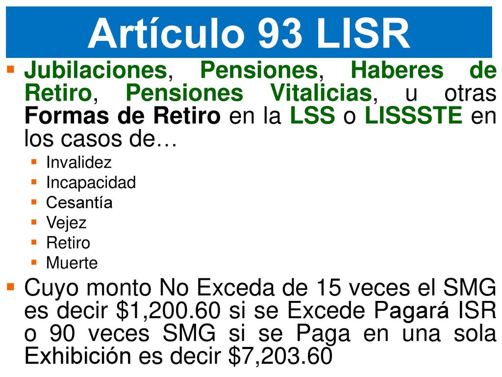 Artículo 93 LISR Jubilaciones, Pensiones, Haberes de Retiro, Pensiones Vitalicias, u otras Formas de Retiro en la LSS o LISSSTE en los casos de…
