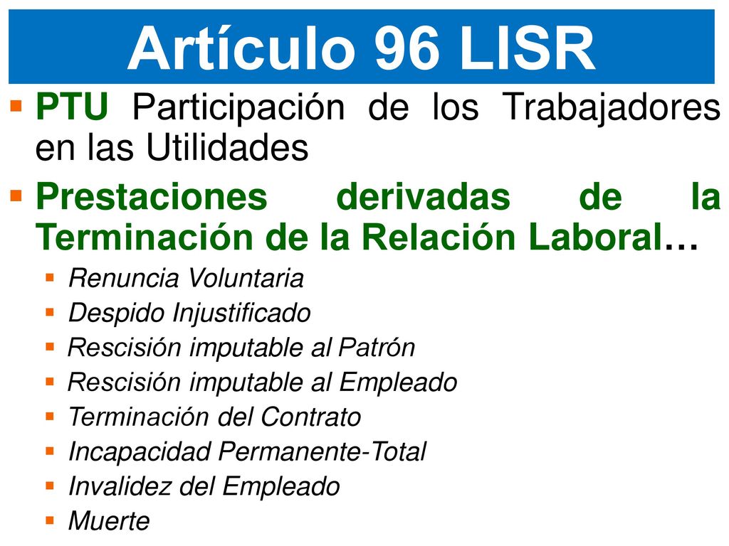 Artículo 96 LISR PTU Participación de los Trabajadores en las Utilidades. Prestaciones derivadas de la Terminación de la Relación Laboral…