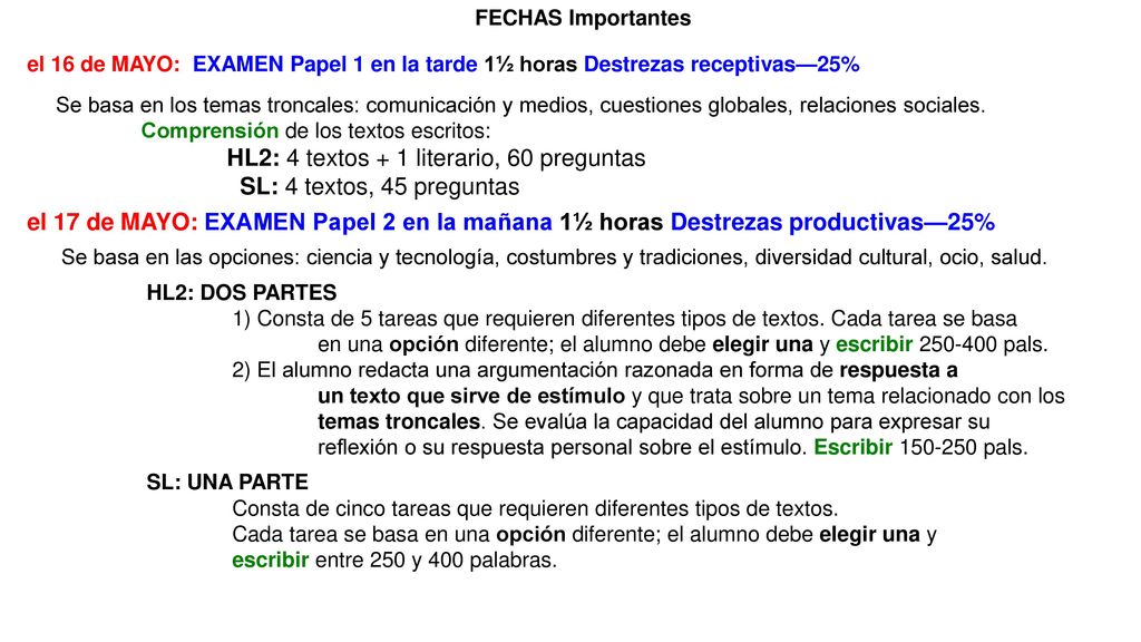 HL2: 4 textos + 1 literario, 60 preguntas SL: 4 textos, 45 preguntas
