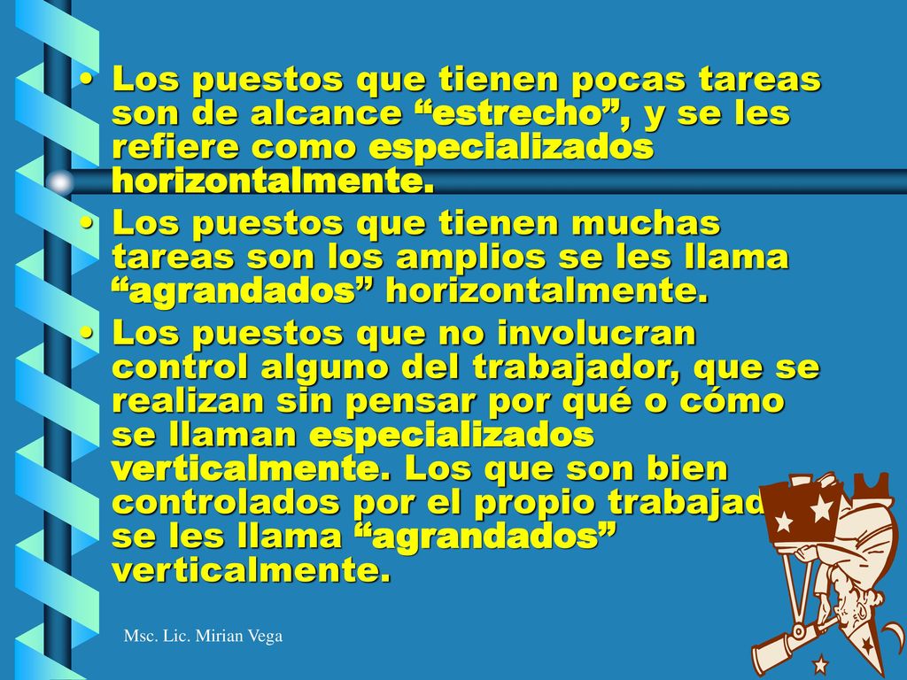 Los puestos que tienen pocas tareas son de alcance estrecho , y se les refiere como especializados horizontalmente.