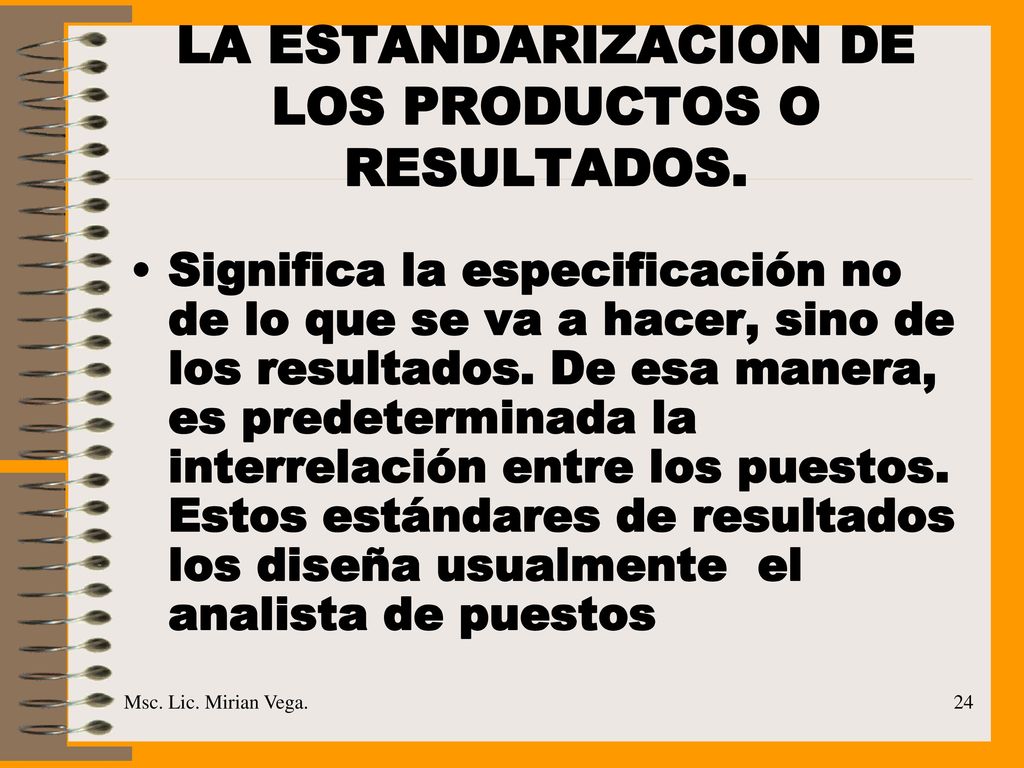 LA ESTANDARIZACION DE LOS PRODUCTOS O RESULTADOS.