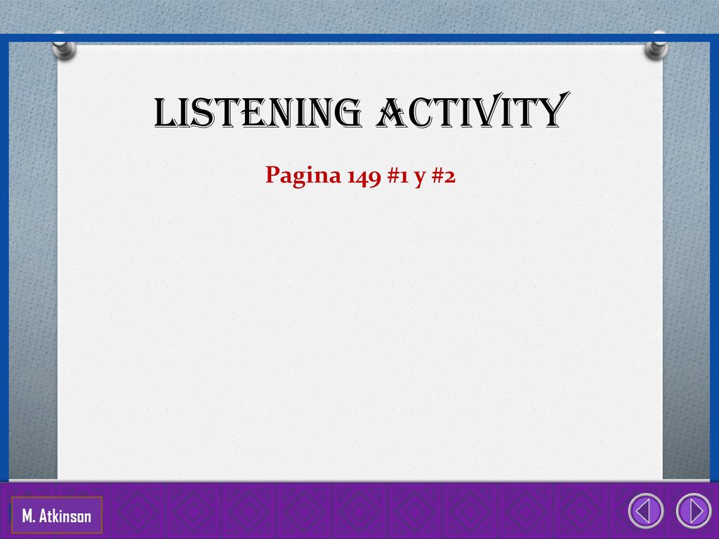 Listening activity Pagina 149 #1 y #2 M. Atkinson