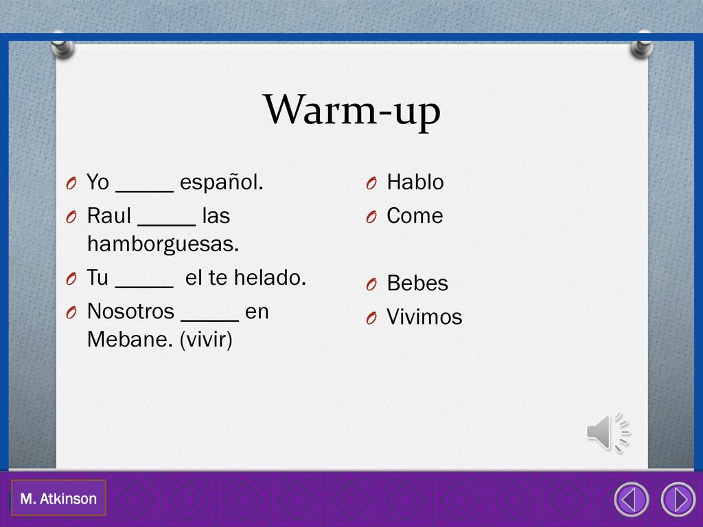 Warm-up Yo _____ español. Raul _____ las hamborguesas.