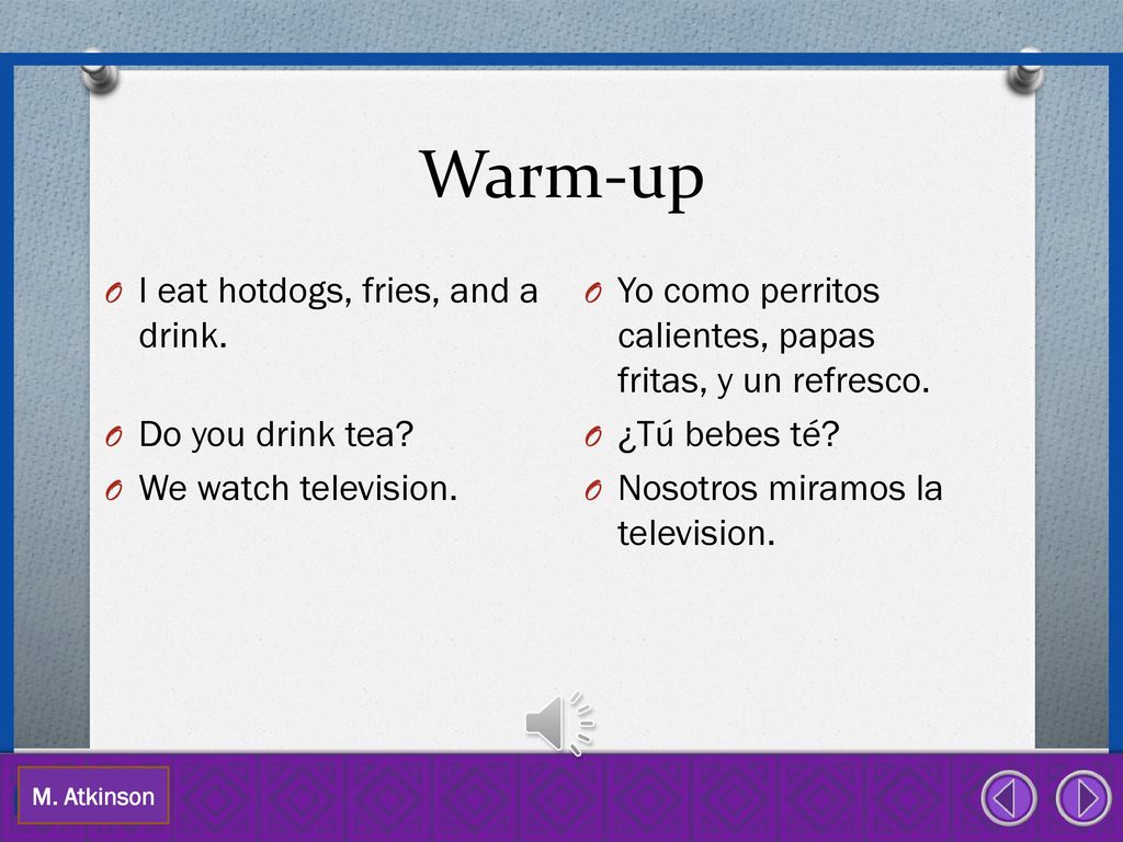 Warm-up I eat hotdogs, fries, and a drink. Do you drink tea