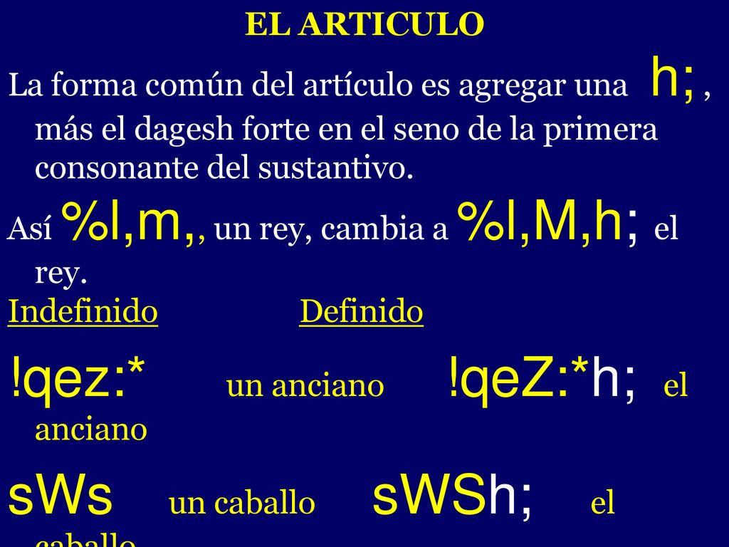 !qez:* un anciano !qeZ:*h; el anciano sWs un caballo sWSh; el caballo