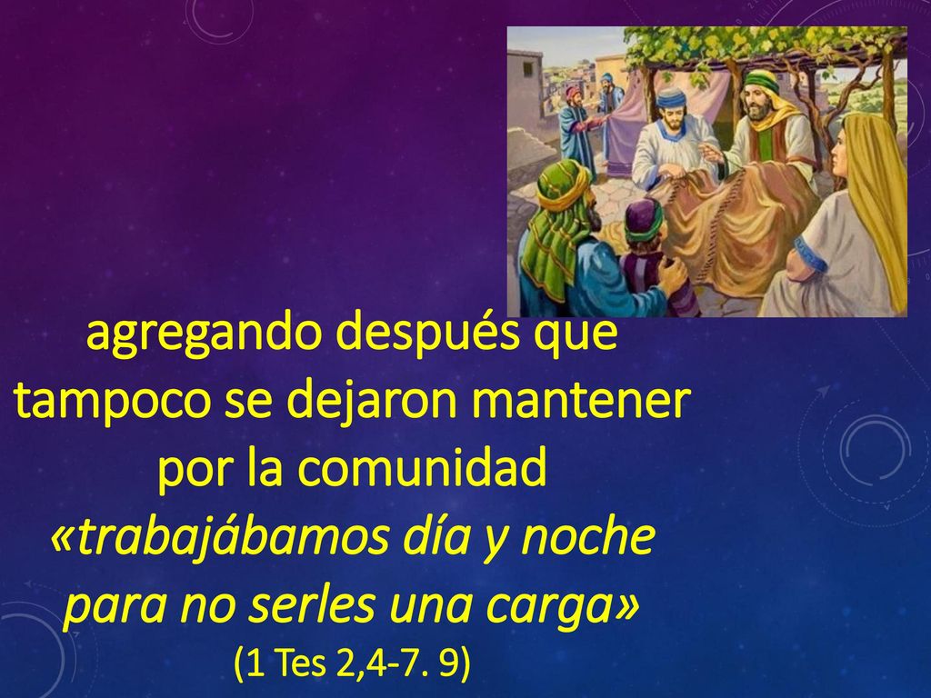 agregando después que tampoco se dejaron mantener por la comunidad «trabajábamos día y noche para no serles una carga»