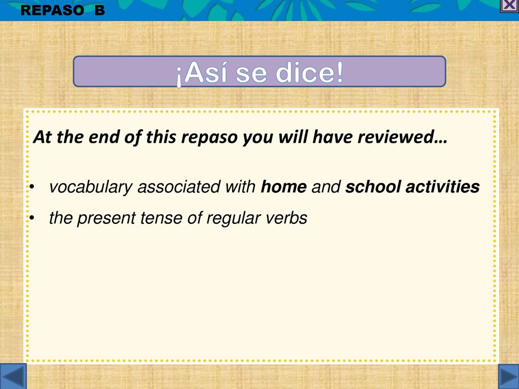 ¡Así se dice! At the end of this repaso you will have reviewed…