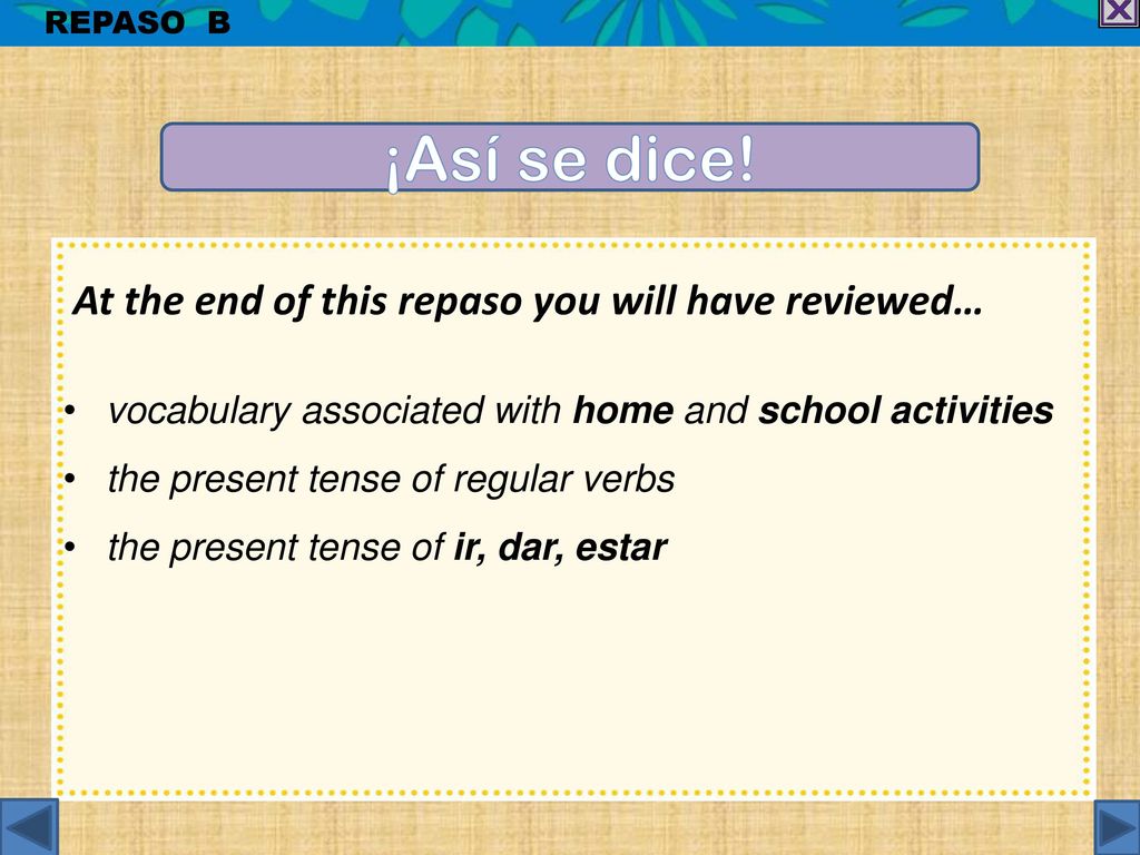 ¡Así se dice! At the end of this repaso you will have reviewed…