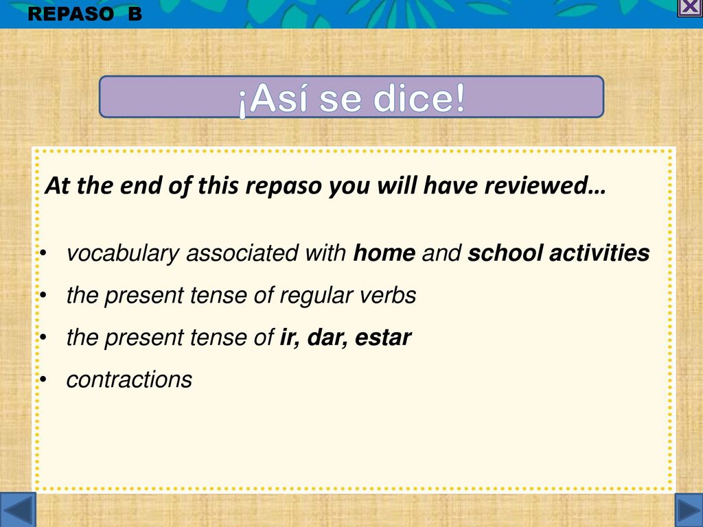¡Así se dice! At the end of this repaso you will have reviewed…