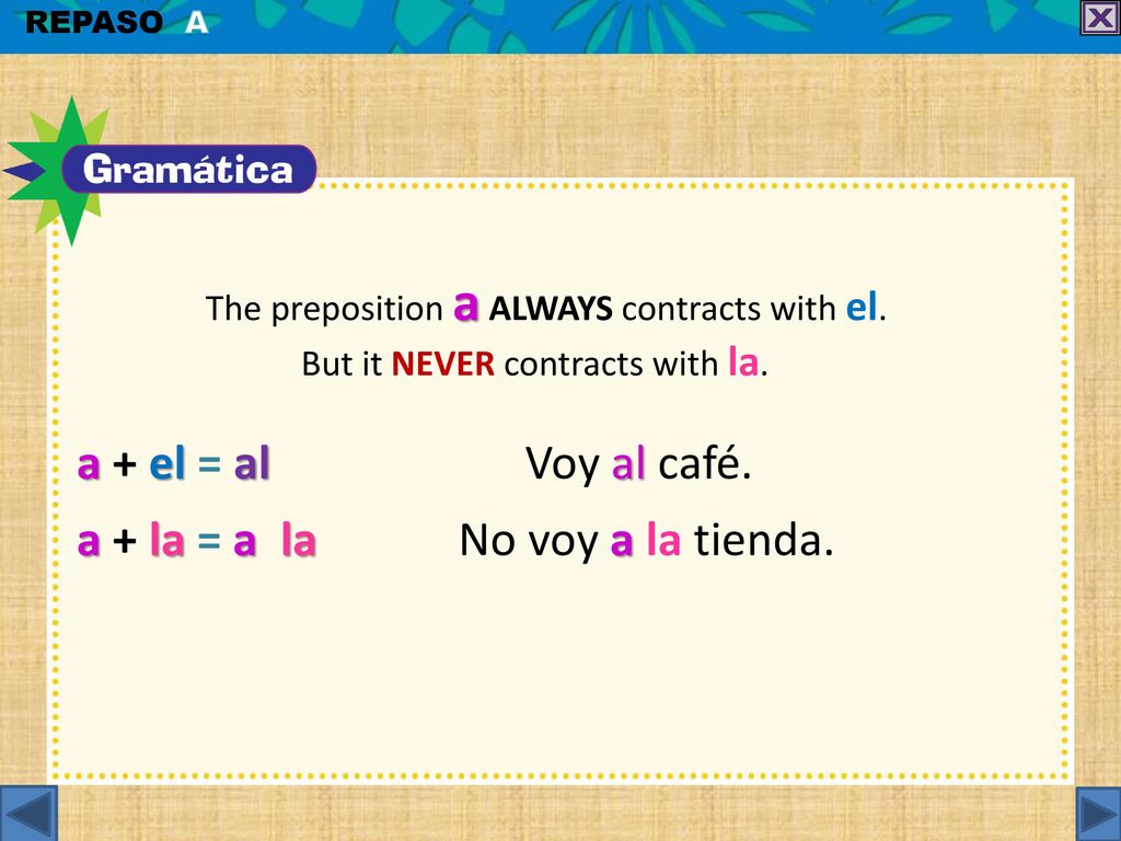a + la = a la No voy a la tienda.