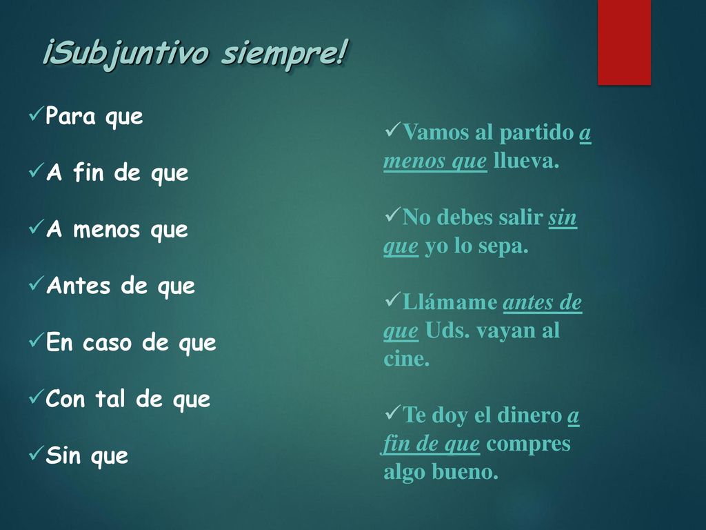 ¡Subjuntivo siempre! Para que Vamos al partido a menos que llueva.