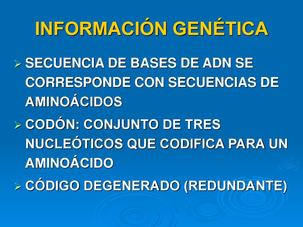 INFORMACIÓN GENÉTICA SECUENCIA DE BASES DE ADN SE CORRESPONDE CON SECUENCIAS DE AMINOÁCIDOS.