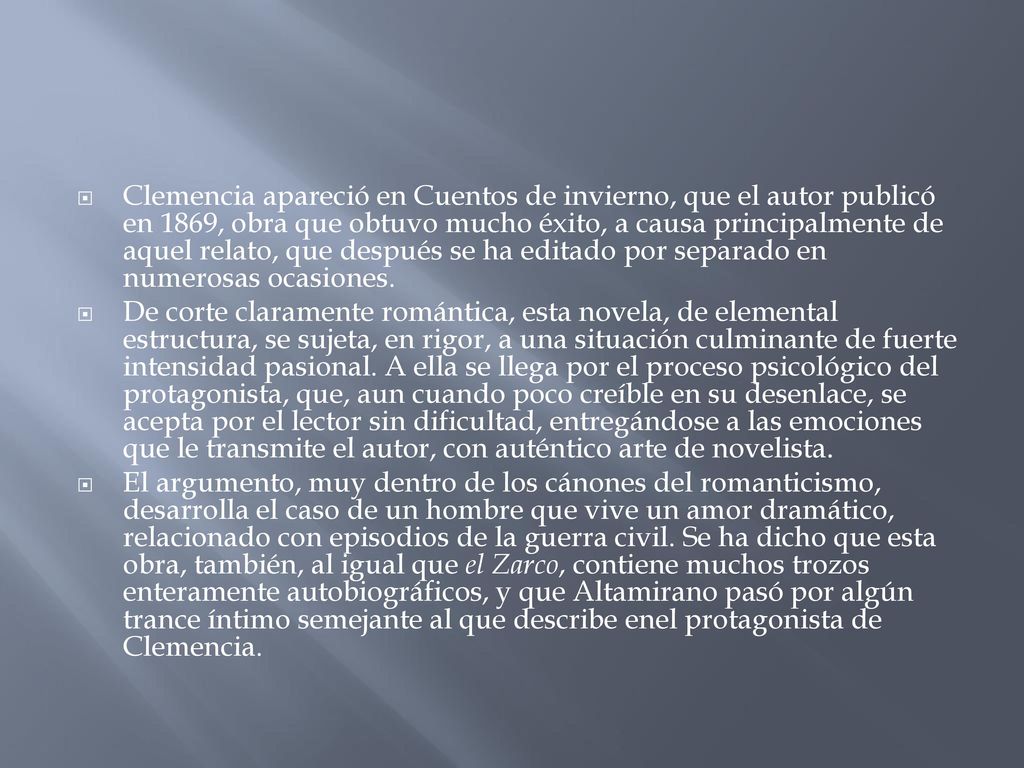 Clemencia apareció en Cuentos de invierno, que el autor publicó en 1869, obra que obtuvo mucho éxito, a causa principalmente de aquel relato, que después se ha editado por separado en numerosas ocasiones.
