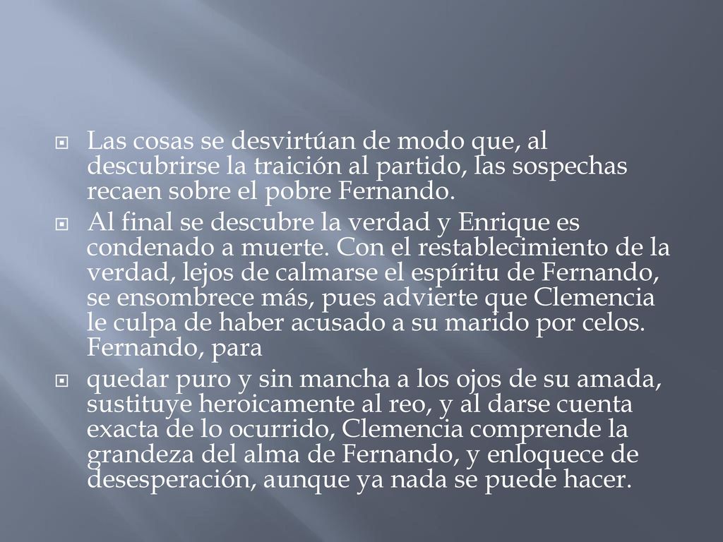 Las cosas se desvirtúan de modo que, al descubrirse la traición al partido, las sospechas recaen sobre el pobre Fernando.