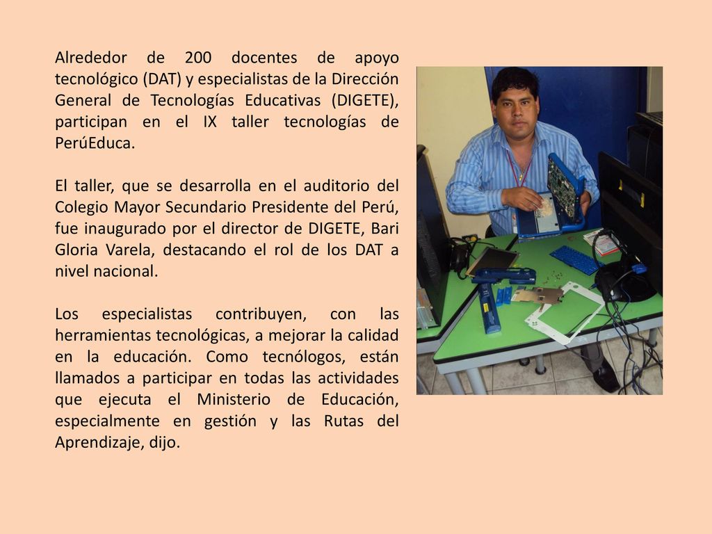 Alrededor de 200 docentes de apoyo tecnológico (DAT) y especialistas de la Dirección General de Tecnologías Educativas (DIGETE), participan en el IX taller tecnologías de PerúEduca.