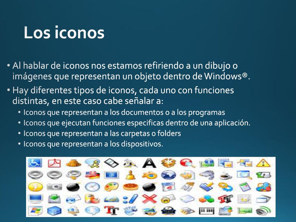 Los iconos Al hablar de iconos nos estamos refiriendo a un dibujo o imágenes que representan un objeto dentro de Windows®.