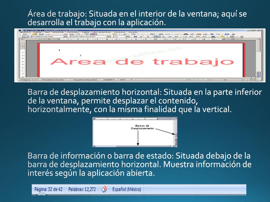 Área de trabajo: Situada en el interior de la ventana; aquí se desarrolla el trabajo con la aplicación.