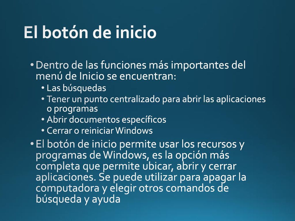 El botón de inicio Dentro de las funciones más importantes del menú de Inicio se encuentran: Las búsquedas.