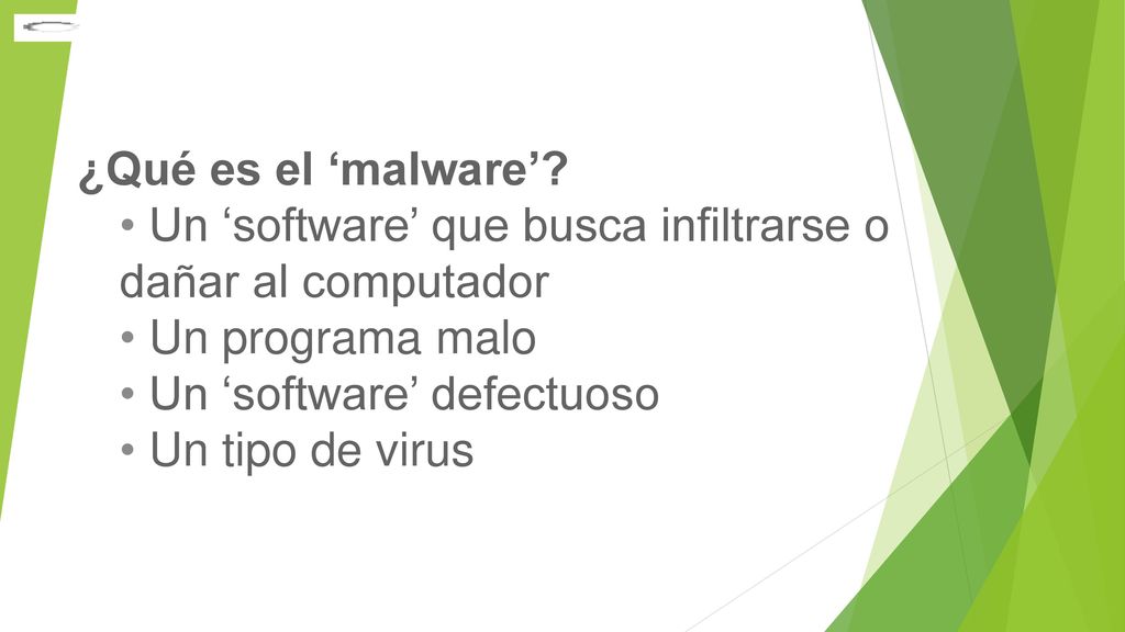 ¿Qué es el ‘malware’ Un ‘software’ que busca infiltrarse o dañar al computador. Un programa malo.