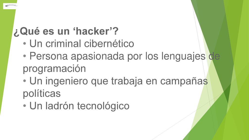 ¿Qué es un ‘hacker’ Un criminal cibernético. Persona apasionada por los lenguajes de programación.