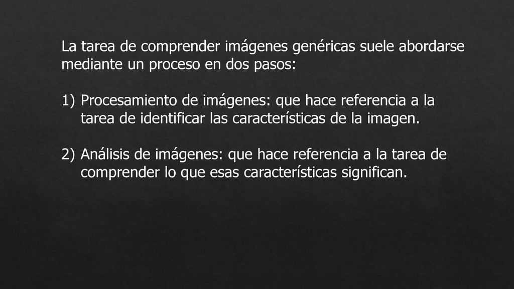 La tarea de comprender imágenes genéricas suele abordarse mediante un proceso en dos pasos: