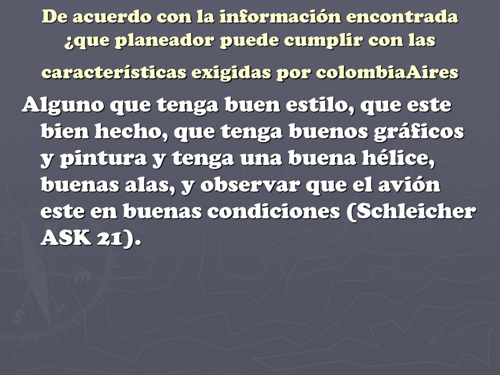 De acuerdo con la información encontrada ¿que planeador puede cumplir con las características exigidas por colombiaAires