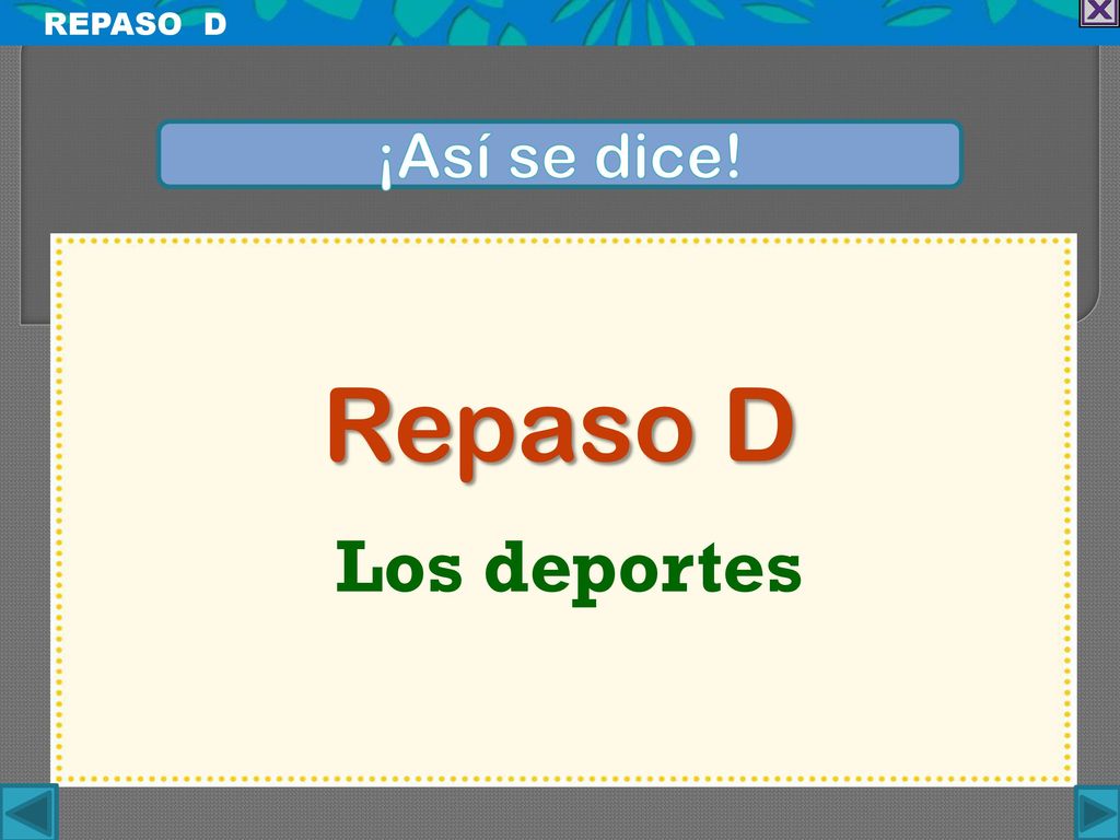 REPASO D ¡Así se dice! Repaso D Los deportes
