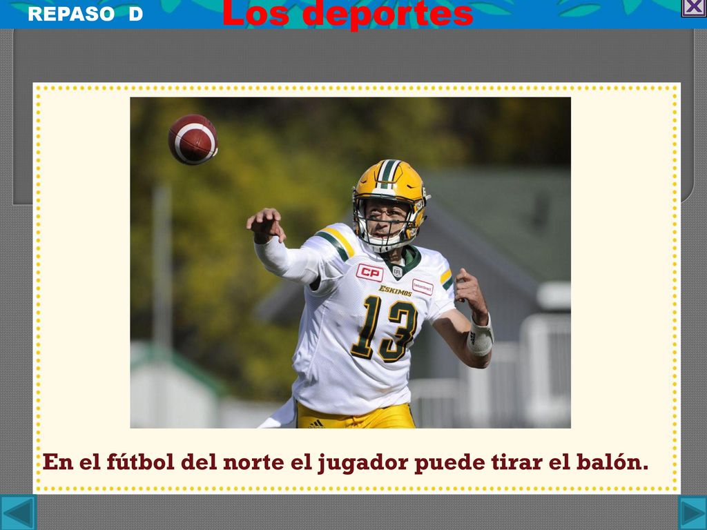 Los deportes En el fútbol del norte el jugador puede tirar el balón.
