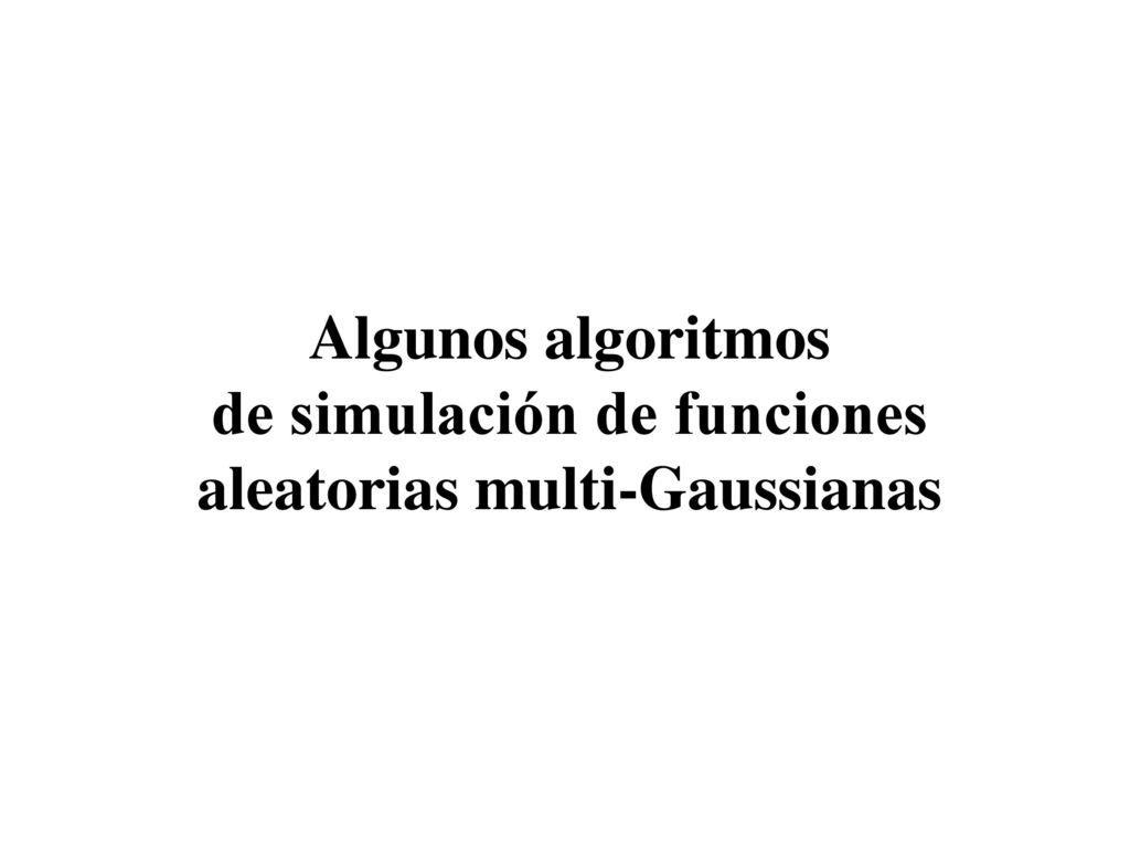 Algunos algoritmos de simulación de funciones aleatorias multi-Gaussianas