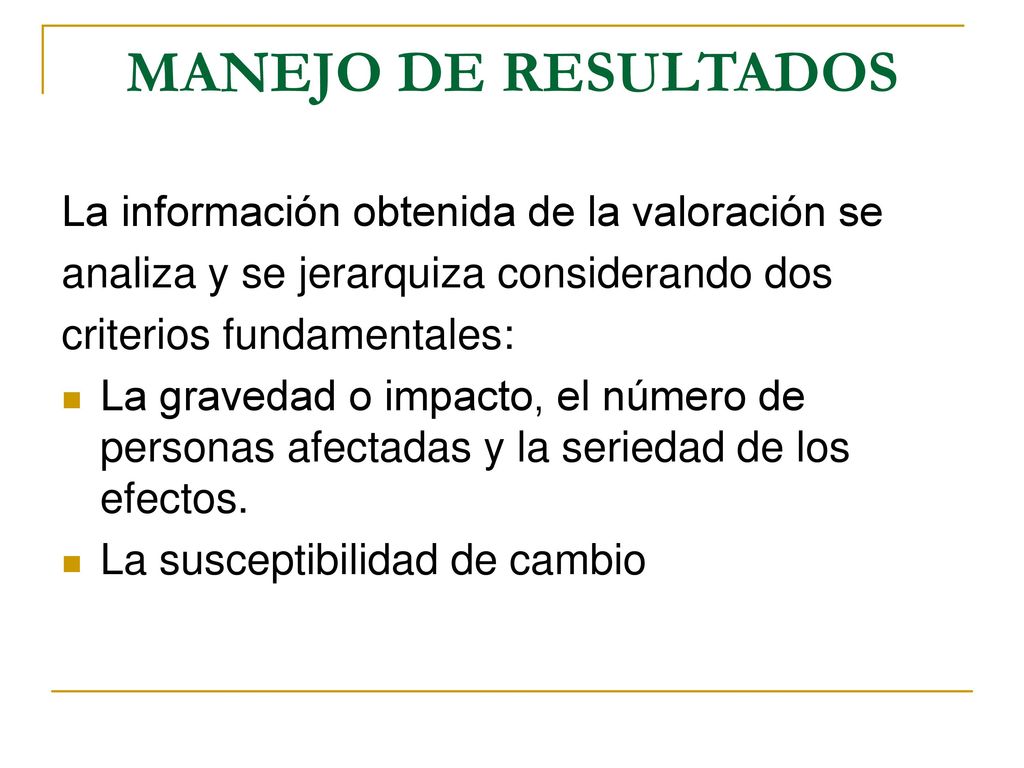 MANEJO DE RESULTADOS La información obtenida de la valoración se