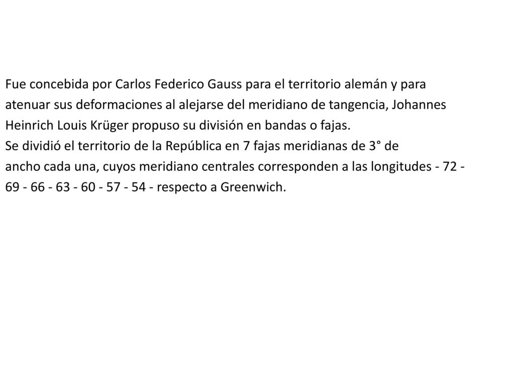 Fue concebida por Carlos Federico Gauss para el territorio alemán y para