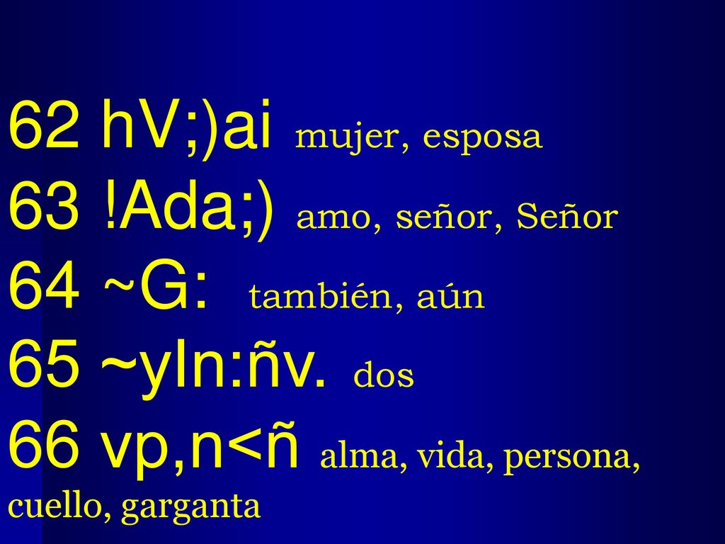 62 hV;)ai mujer, esposa 63 !Ada;) amo, señor, Señor.