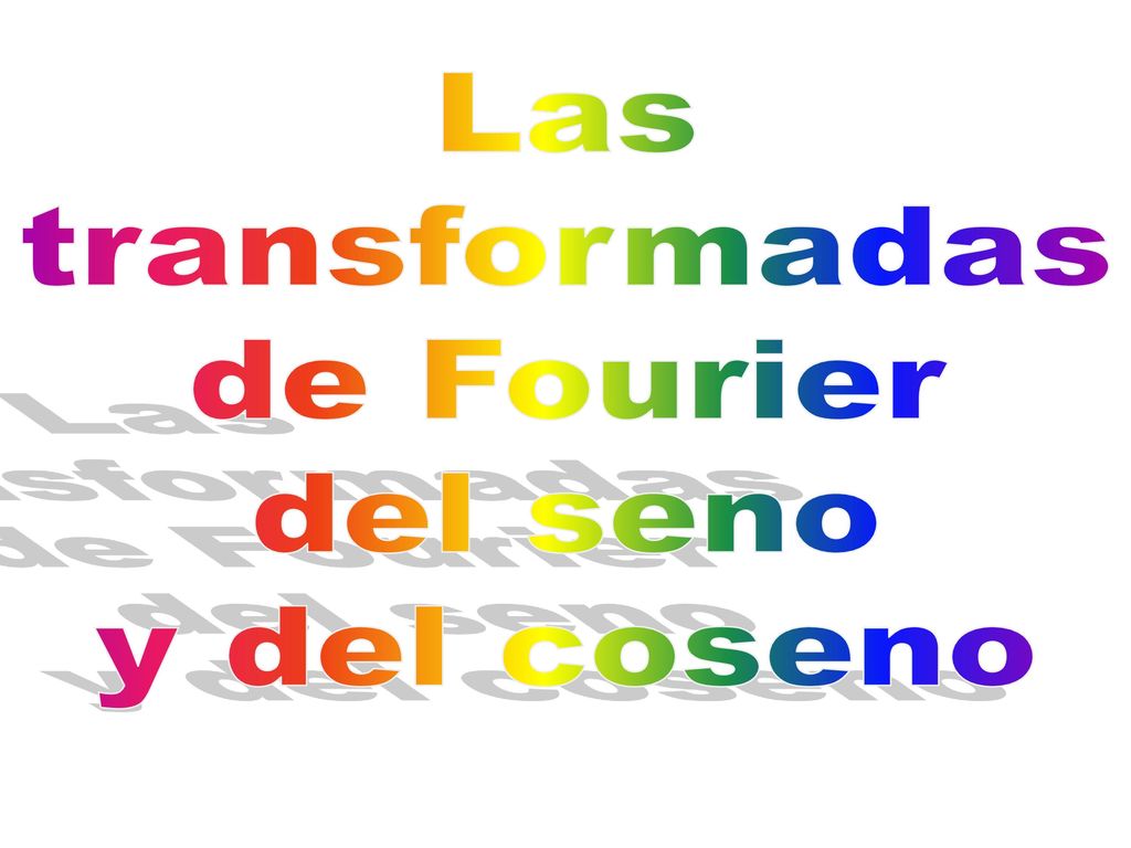 Las transformadas de Fourier del seno y del coseno