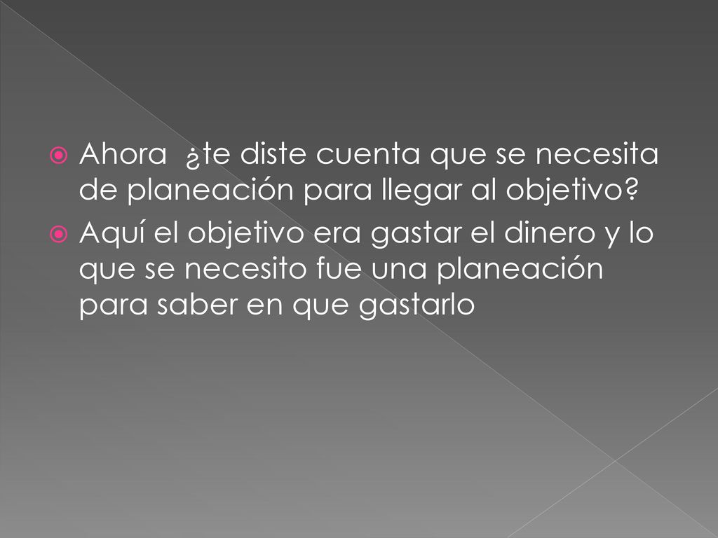 Ahora ¿te diste cuenta que se necesita de planeación para llegar al objetivo
