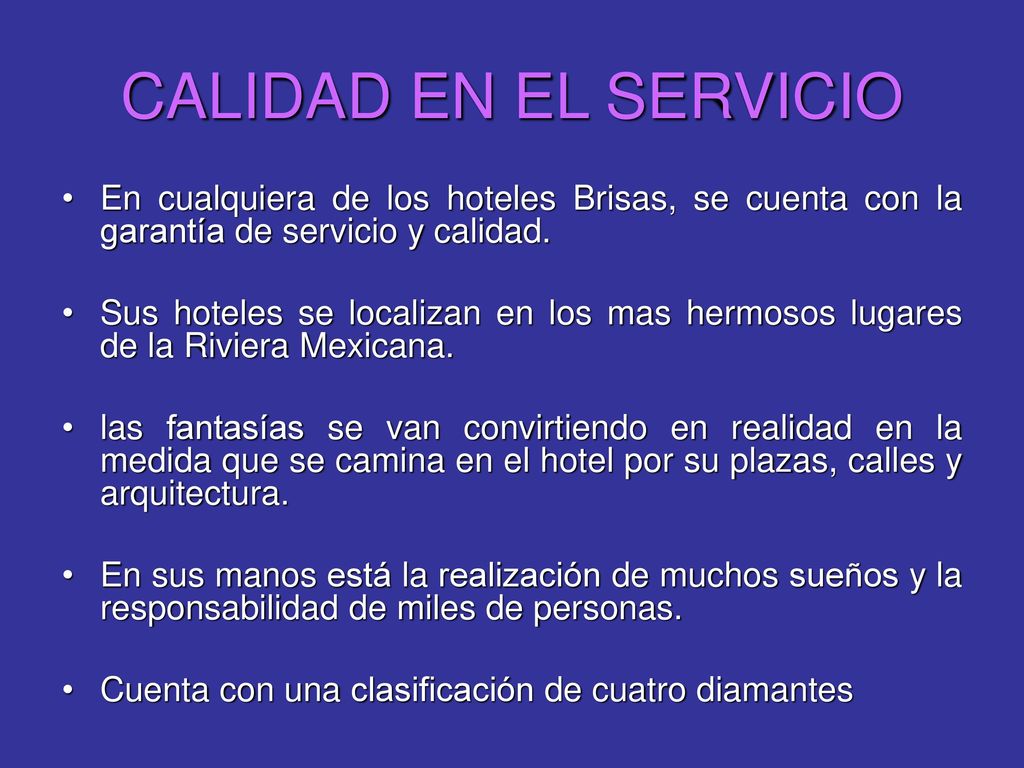 CALIDAD EN EL SERVICIO En cualquiera de los hoteles Brisas, se cuenta con la garantía de servicio y calidad.