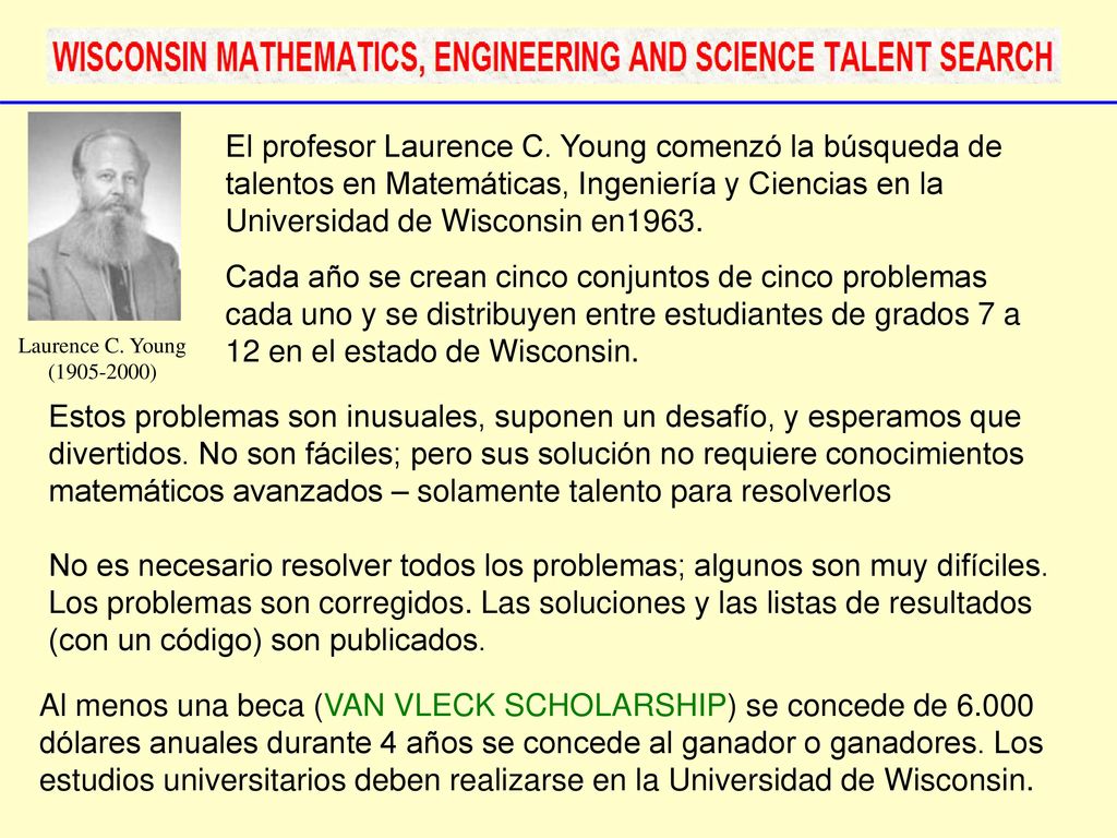 El profesor Laurence C. Young comenzó la búsqueda de talentos en Matemáticas, Ingeniería y Ciencias en la Universidad de Wisconsin en1963.