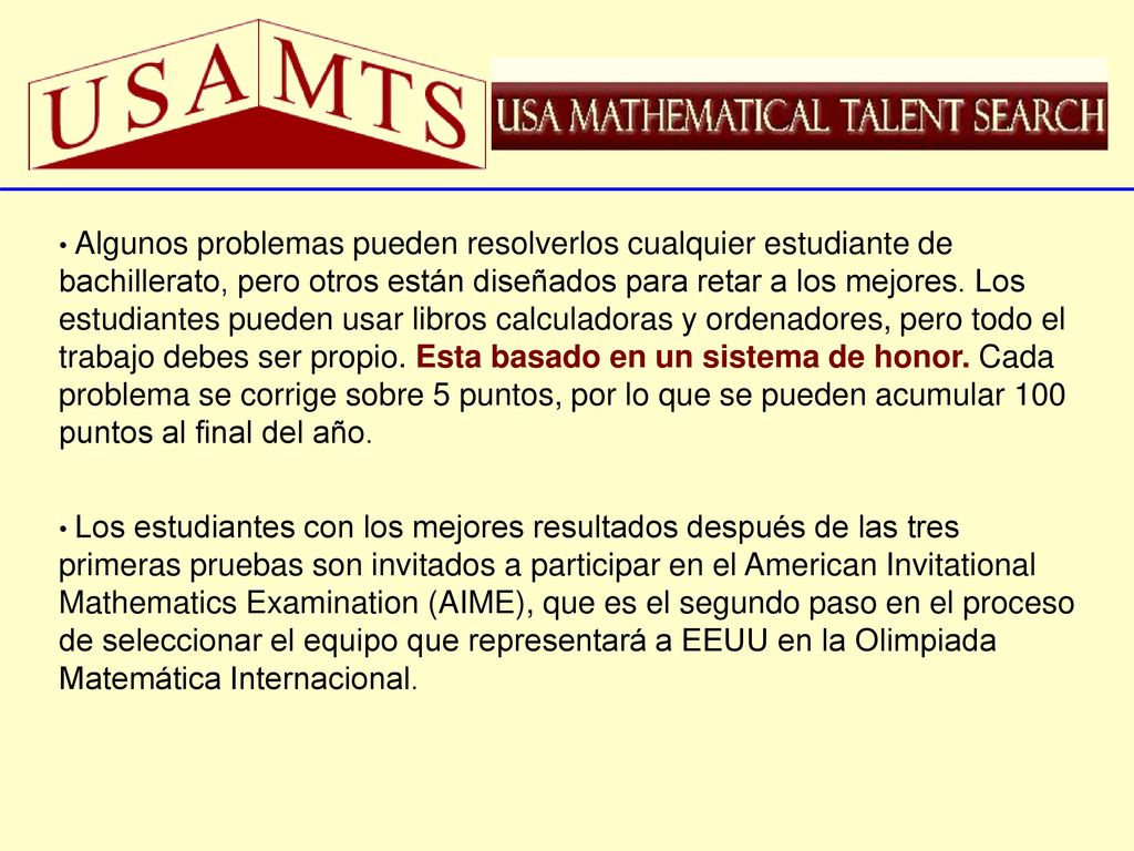 Algunos problemas pueden resolverlos cualquier estudiante de bachillerato, pero otros están diseñados para retar a los mejores. Los estudiantes pueden usar libros calculadoras y ordenadores, pero todo el trabajo debes ser propio. Esta basado en un sistema de honor. Cada problema se corrige sobre 5 puntos, por lo que se pueden acumular 100 puntos al final del año.