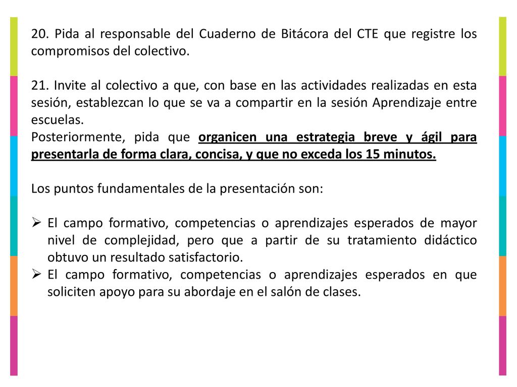 20. Pida al responsable del Cuaderno de Bitácora del CTE que registre los compromisos del colectivo.
