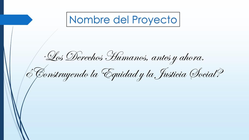 Nombre del Proyecto Los Derechos Humanos, antes y ahora.