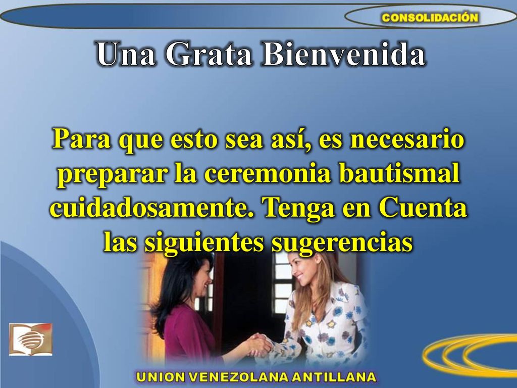 Una Grata Bienvenida Para que esto sea así, es necesario preparar la ceremonia bautismal cuidadosamente.