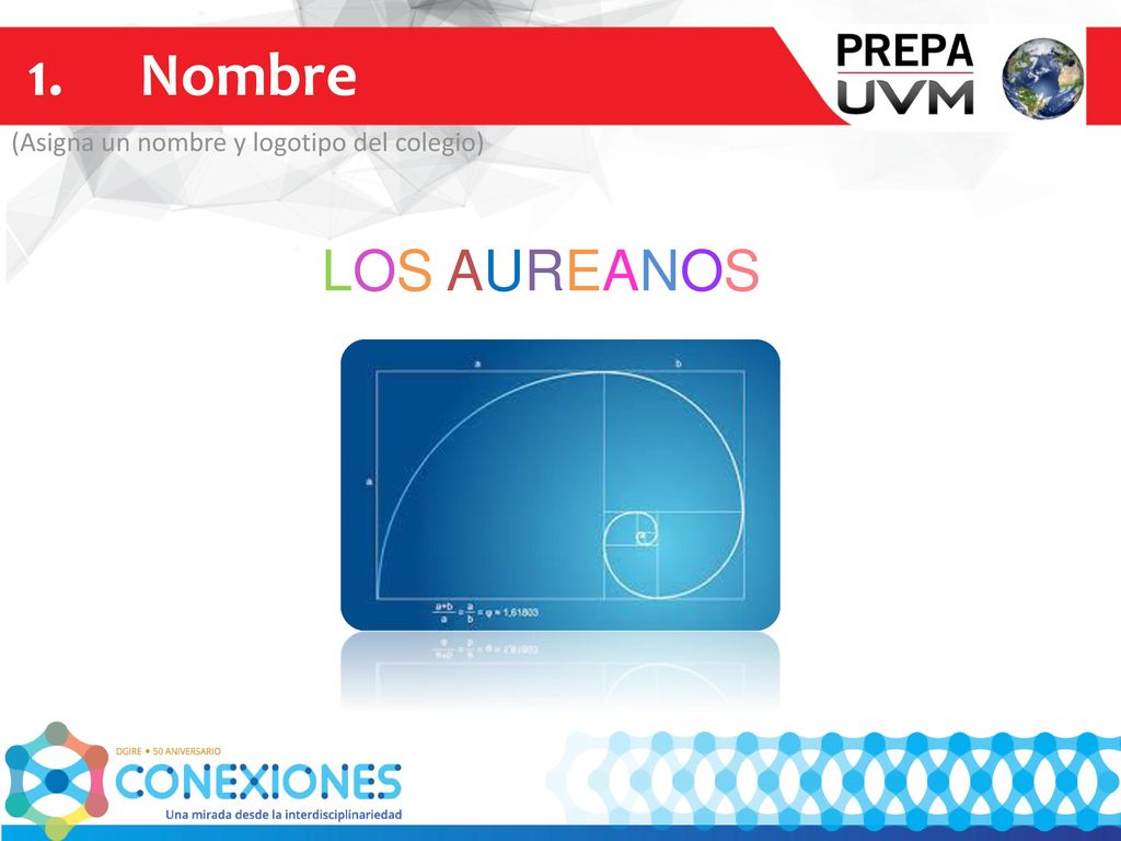 1. Nombre (Asigna un nombre y logotipo del colegio) LOS AUREANOS