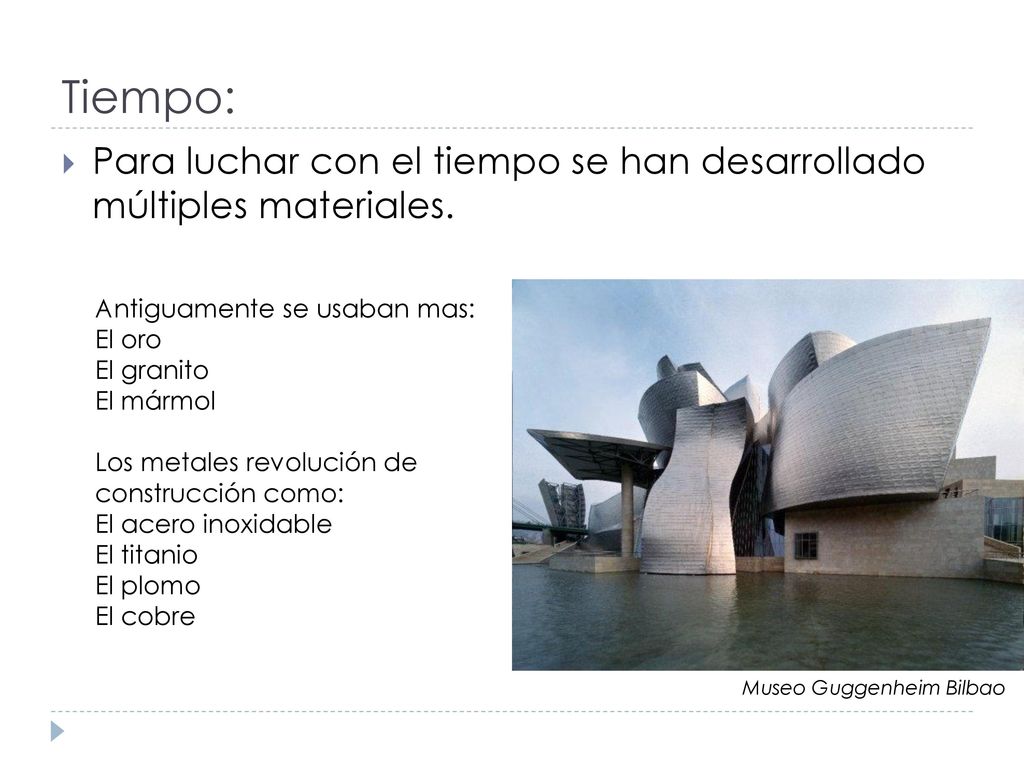 Tiempo: Para luchar con el tiempo se han desarrollado múltiples materiales. Antiguamente se usaban mas: